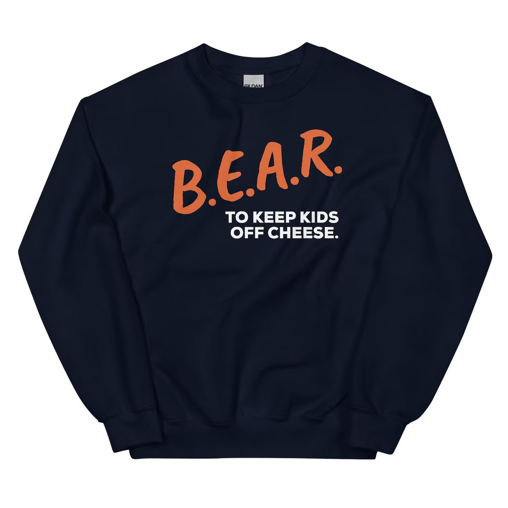 Chicago Bears BEAR DARE B.E.A.R. To Keep Kids Off Cheese Navy Unisex Sweatshirt